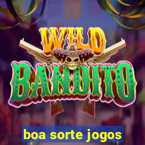 boa sorte jogos